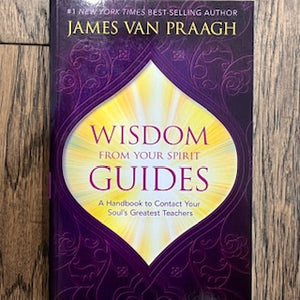 WISDOM FROM YOUR SPIRIT GUIDES