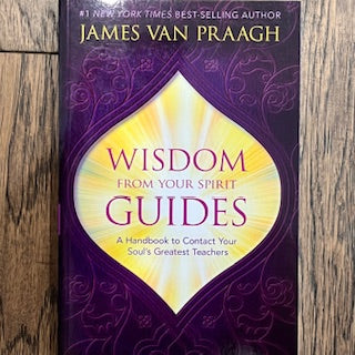 WISDOM FROM YOUR SPIRIT GUIDES