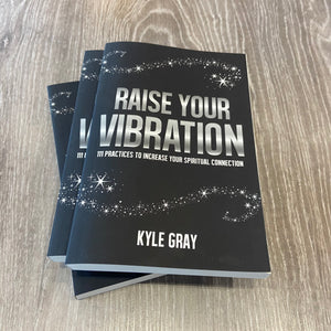 RAISE YOUR VIBRATION