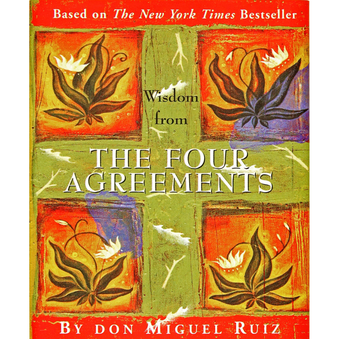THE FOUR AGREEMENTS